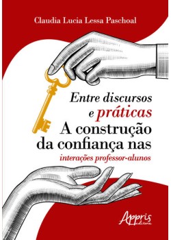 Entre discursos e práticas: a construção da confiança nas interações professor-alunos