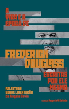 A vida e a época de Frederick Douglass escritas por ele mesmo