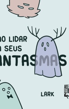 Como lidar com seus fantasmas