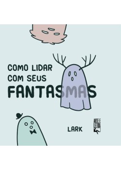 Como lidar com seus fantasmas