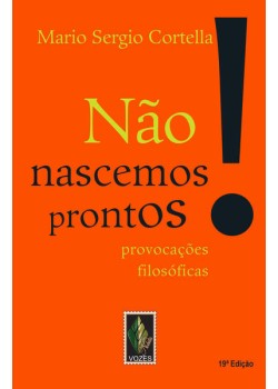 Não nascemos prontos!