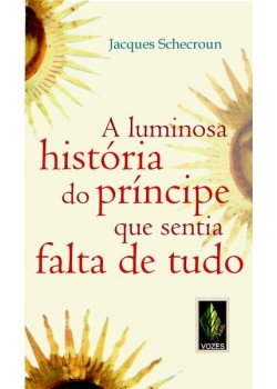 Luminosa história do príncipe que sentia falta de tudo