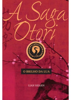 A saga Otori - O brilho da lua