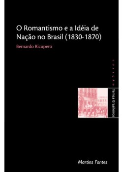 Romantismo e a ideia de nação no Brasil (1830-1870)