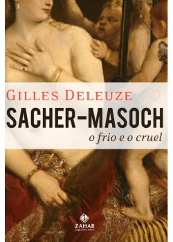 Sacher-Masoch: o frio e o cruel