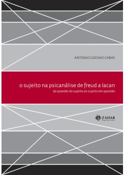 O sujeito na psicanálise de Freud a Lacan