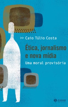 Ética, jornalismo e nova mídia