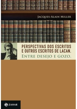 Perspectivas dos Escritos e Outros escritos de Lacan