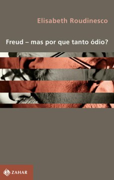 Freud - Mas por que tanto ódio?