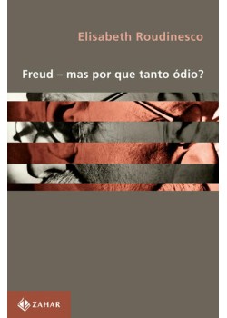 Freud - Mas por que tanto ódio?