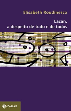 Lacan, a despeito de tudo e de todos