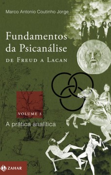 Fundamentos da psicanálise de Freud a Lacan - vol. 3