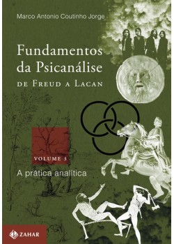 Fundamentos da psicanálise de Freud a Lacan - vol. 3