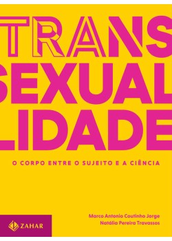 Transexualidade - O corpo entre o sujeito e a ciência