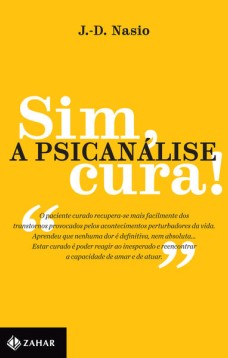 Sim, a psicanálise cura!