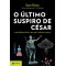 O último suspiro de César