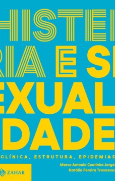 Histeria e sexualidade - Clínica, estrutura, epidemias