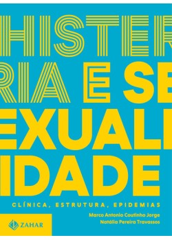 Histeria e sexualidade - Clínica, estrutura, epidemias