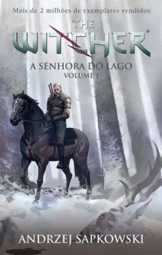 A Senhora do Lago - The Witcher - A saga do bruxo Geralt de Rívia (Capa game) - Livro 7 - Vol. 1