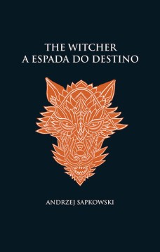 A espada do destino - The Witcher - A saga do bruxo Geralt de Rívia (capa dura)