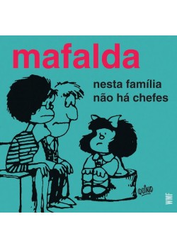 Mafalda - Nesta família não há chefes