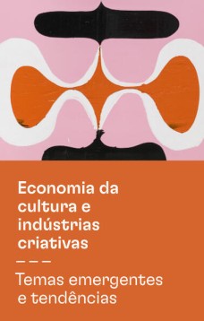 Economia da cultura e indústrias criativas - Tomo III - Temas emergentes e tendências