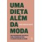 Uma dieta além da moda