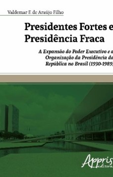 Presidentes fortes e presidência fraca