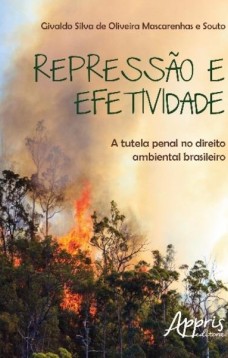 Repressão e efetividade: a tutela penal no direito ambiental brasileiro