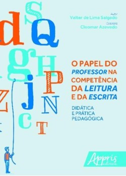 O papel do professor na competência da leitura e da escrita: didática e prática pedagógica