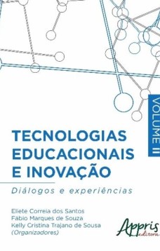 Tecnologias educacionais e inovação: diálogos e experiências – volume ii