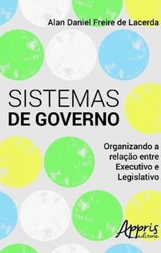 Sistemas de governo: organizando a relação entre executivo e legislativo