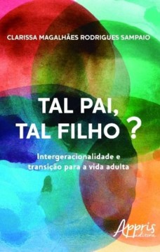 Tal pai, tal filho? intergeracionalidade e transição para a vida adulta