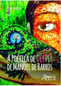 A poética de desver de Manoel de Barros