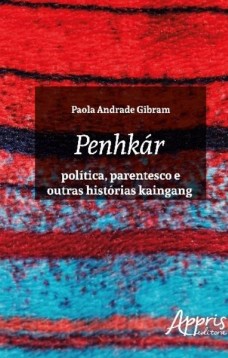 Penhkár - Política, parentesco e outras histórias kaingang