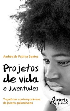 Projetos de vida e juventudes: trajetórias contemporâneas de jovens quilombolas