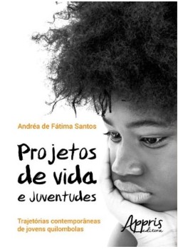 Projetos de vida e juventudes: trajetórias contemporâneas de jovens quilombolas