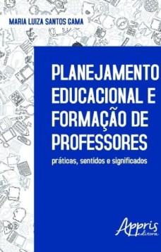 Planejamento educacional e formação de professores: práticas, sentidos e significados