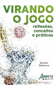 Virando o jogo: reflexões, conceitos e práticas