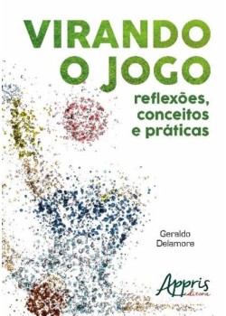 Virando o jogo: reflexões, conceitos e práticas