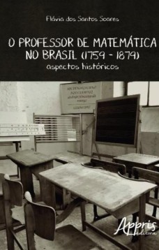 O professor de matemática no Brasil (1759 – 1879): aspectos históricos