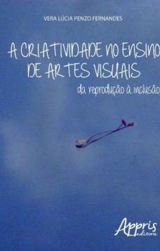 A criatividade no ensino de artes visuais: da reprodução à inclusão