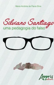 Silviano santiago: uma pedagogia do falso