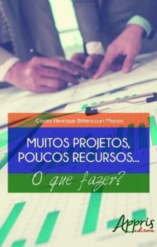 Muitos projetos, poucos recursos... o que fazer?