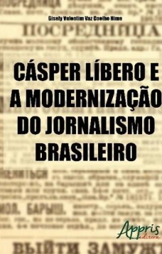 Cásper líbero e a modernização do jornalismo brasileiro