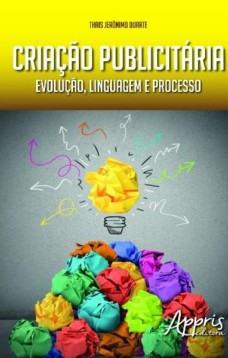 Criação publicitária: evolução, linguagem e processo