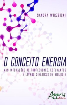 O conceito energia: nas interações de professores, estudantes e livros didáticos de biologia