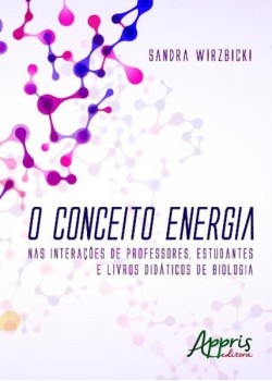 O conceito energia: nas interações de professores, estudantes e livros didáticos de biologia