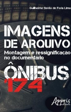 Imagens de arquivo: montagem e ressignificação no documentário ônibus 174