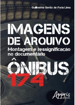 Imagens de arquivo: montagem e ressignificação no documentário ônibus 174